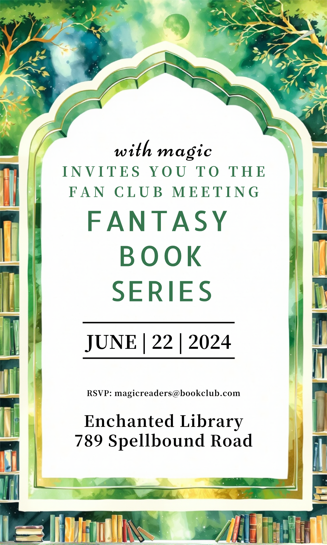 Design an invitation for the Fantasy Book Series Fan Club Meeting on June 22, 2024, at Enchanted Library, 789 Spellbound Road, 3 PM. RSVP: magicreaders@bookclub.com. Use green and gold colors with a watercolor style.